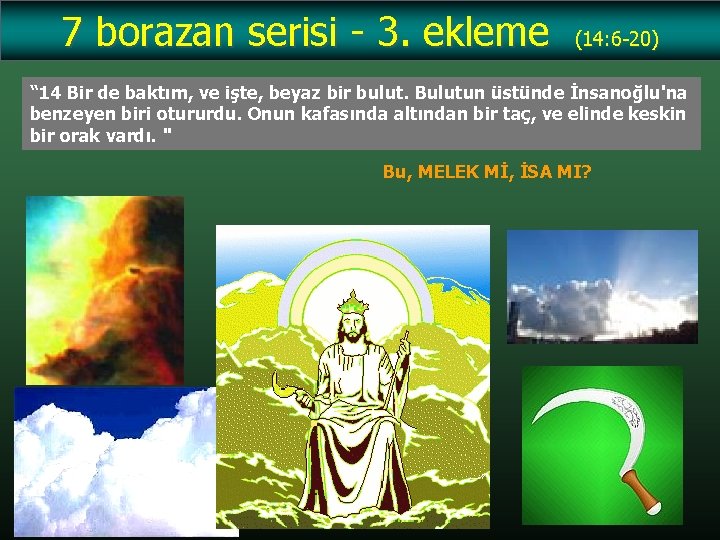 7 borazan serisi - 3. ekleme (14: 6 -20) “ 14 Bir de baktım,