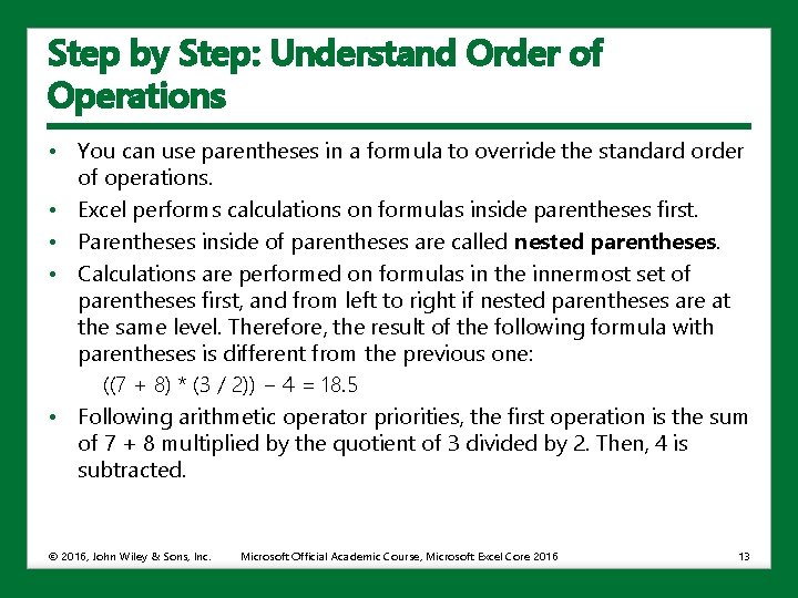 Step by Step: Understand Order of Operations • You can use parentheses in a