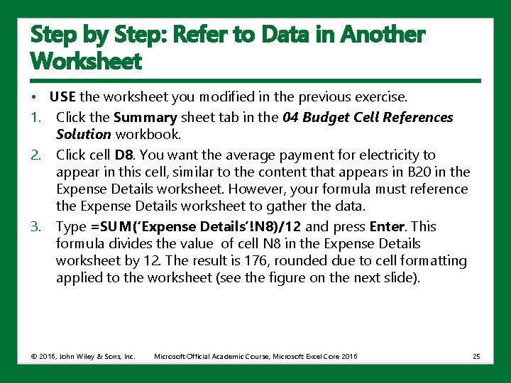 Step by Step: Refer to Data in Another Worksheet • USE the worksheet you