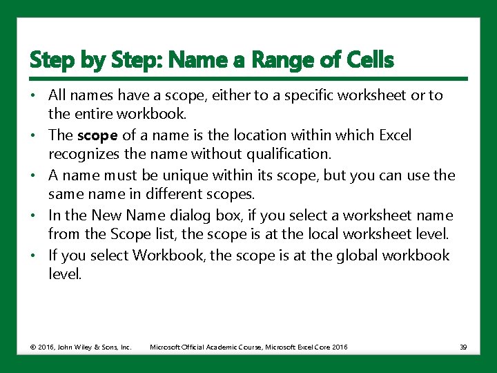 Step by Step: Name a Range of Cells • All names have a scope,