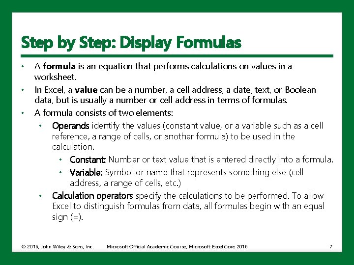 Step by Step: Display Formulas • • • A formula is an equation that