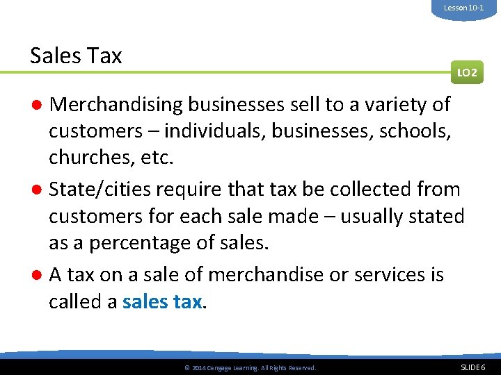 Lesson 10 -1 Sales Tax LO 2 ● Merchandising businesses sell to a variety