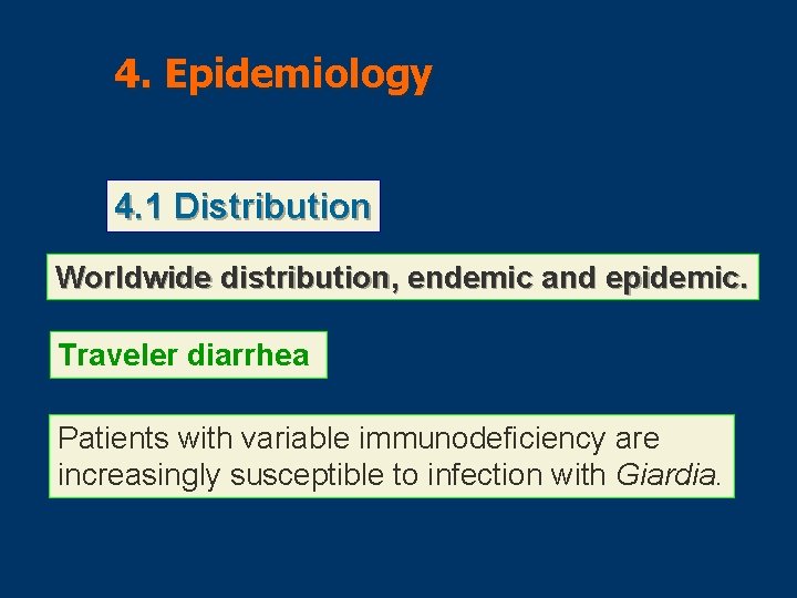 4. Epidemiology 4. 1 Distribution Worldwide distribution, endemic and epidemic. Traveler diarrhea Patients with