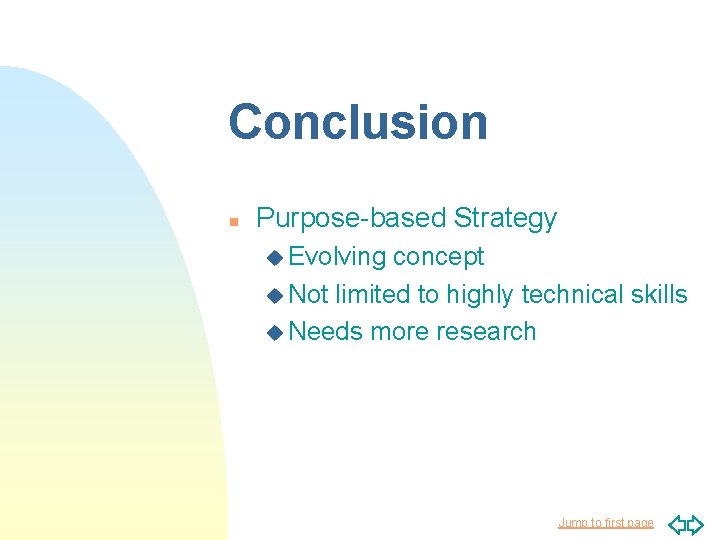 Conclusion n Purpose-based Strategy u Evolving concept u Not limited to highly technical skills