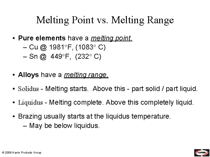 Melting Point vs. Melting Range • Pure elements have a melting point. – Cu