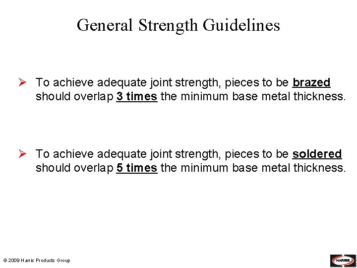 General Strength Guidelines Ø To achieve adequate joint strength, pieces to be brazed should
