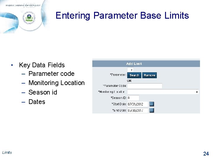 Entering Parameter Base Limits • Key Data Fields – Parameter code – Monitoring Location