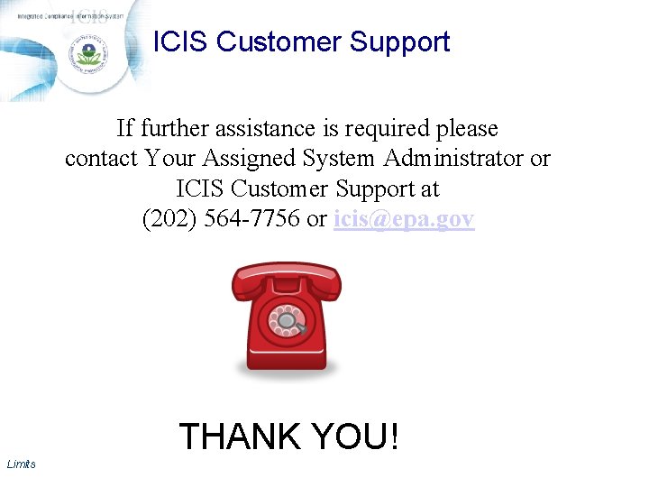 ICIS Customer Support If further assistance is required please contact Your Assigned System Administrator