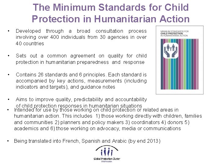 The Minimum Standards for Child Protection in Humanitarian Action • Developed through a broad