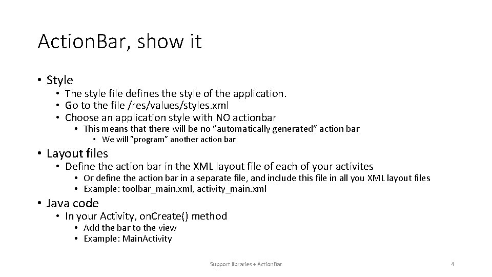 Action. Bar, show it • Style • The style file defines the style of Action. Bar, show it • Style • The style file defines the style of