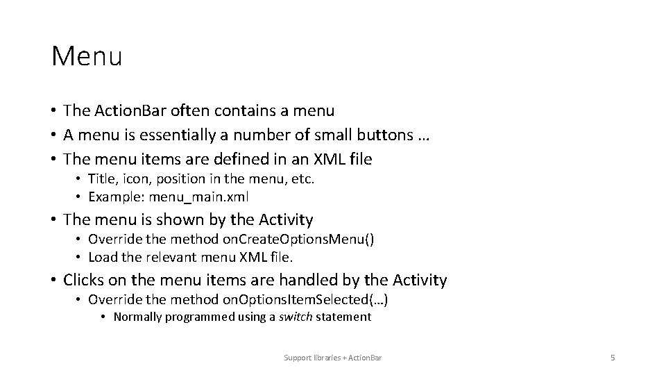 Menu • The Action. Bar often contains a menu • A menu is essentially Menu • The Action. Bar often contains a menu • A menu is essentially
