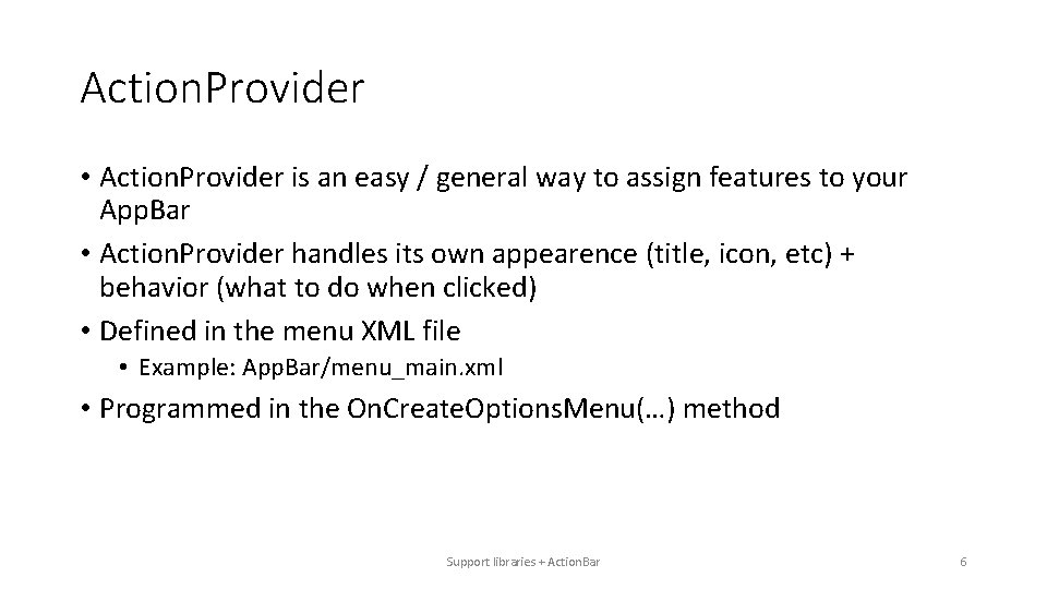 Action. Provider • Action. Provider is an easy / general way to assign features Action. Provider • Action. Provider is an easy / general way to assign features
