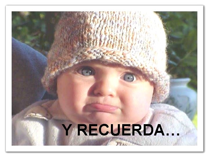 Y RECUERDA… 