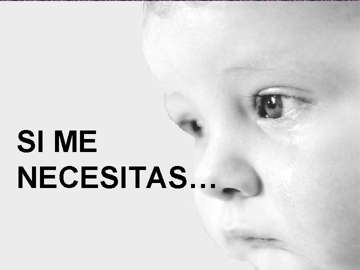 SI ME NECESITAS… 