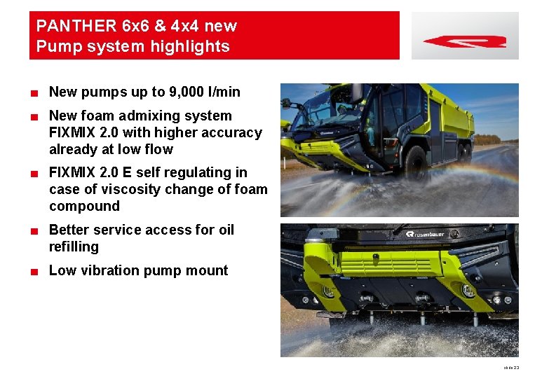 PANTHER 6 x 6 & 4 x 4 new Pump system highlights ■ New