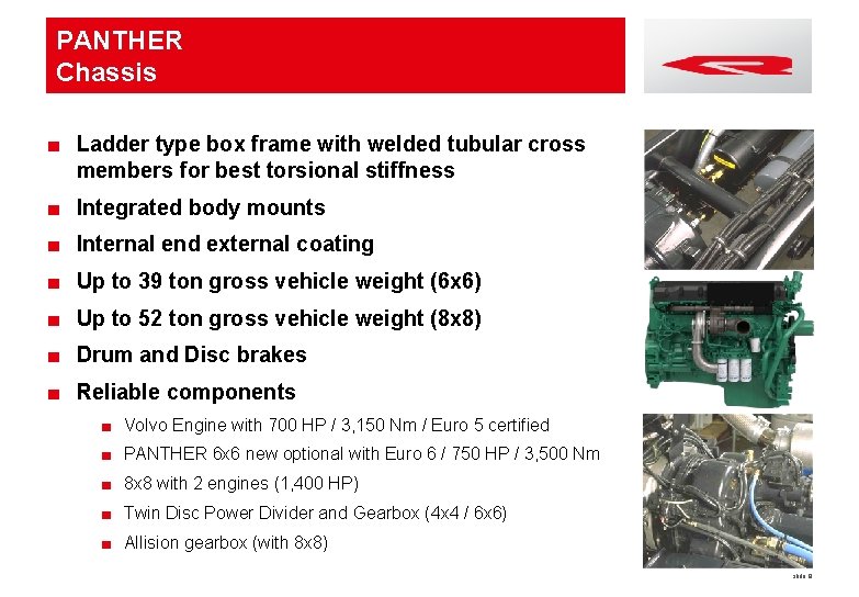 PANTHER Chassis ■ Ladder type box frame with welded tubular cross members for best
