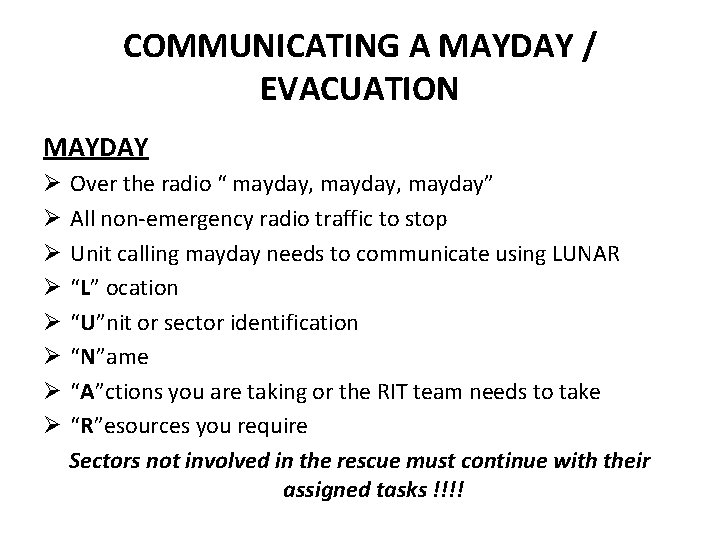 COMMUNICATING A MAYDAY / EVACUATION MAYDAY Ø Ø Ø Ø Over the radio “