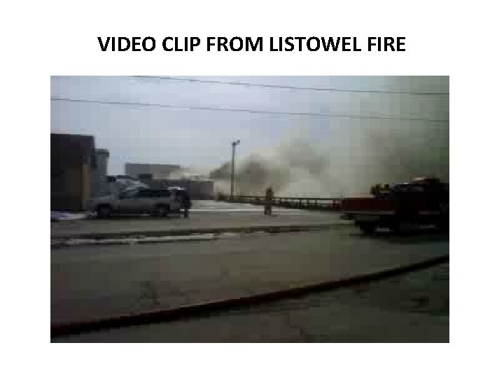 VIDEO CLIP FROM LISTOWEL FIRE 