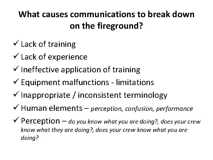 What causes communications to break down on the fireground? ü Lack of training ü