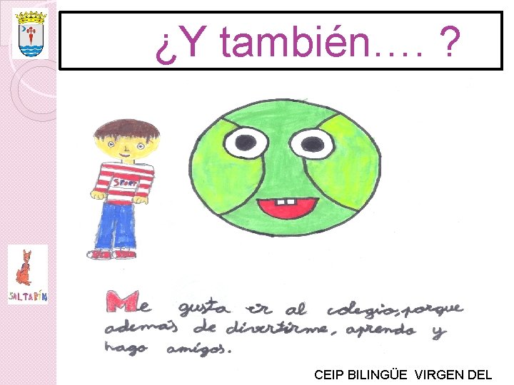 ¿Y también…. ? CEIP BILINGÜE VIRGEN DEL 