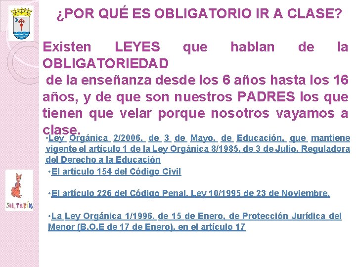 ¿POR QUÉ ES OBLIGATORIO IR A CLASE? Existen LEYES que hablan de la OBLIGATORIEDAD