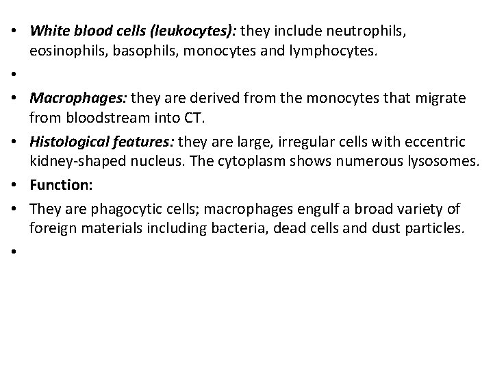  • White blood cells (leukocytes): they include neutrophils, eosinophils, basophils, monocytes and lymphocytes.