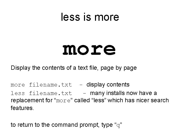 less is more Display the contents of a text file, page by page more
