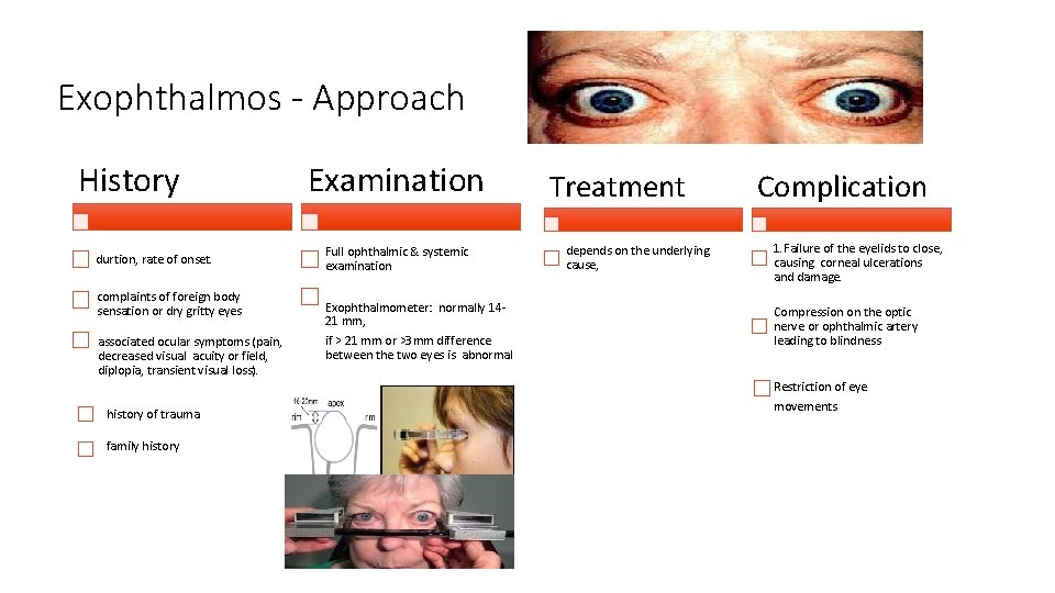 Exophthalmos - Approach History durtion, rate of onset. complaints of foreign body sensation or