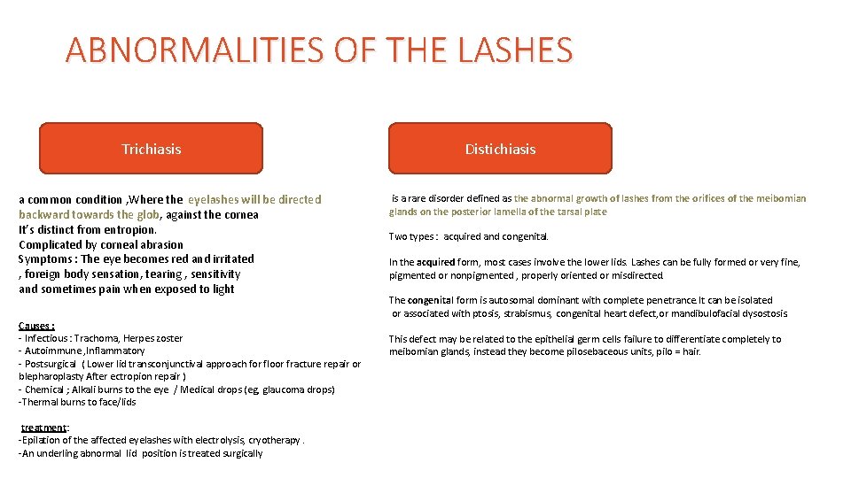 ABNORMALITIES OF THE LASHES Trichiasis a common condition , Where the eyelashes will be