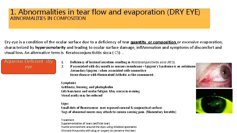 1. Abnormalities in tear flow and evaporation (DRY EYE) ABNORMALITIES IN COMPOSITION Dry eye