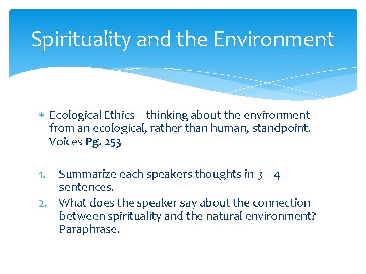 Spirituality and the Environment Ecological Ethics – thinking about the environment from an ecological,