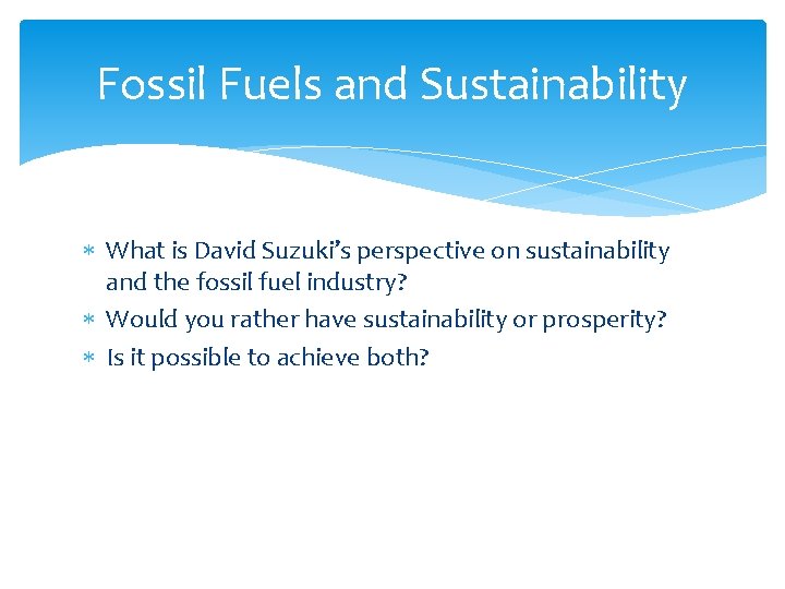 Fossil Fuels and Sustainability What is David Suzuki’s perspective on sustainability and the fossil