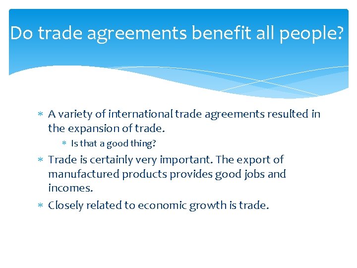 Do trade agreements benefit all people? A variety of international trade agreements resulted in