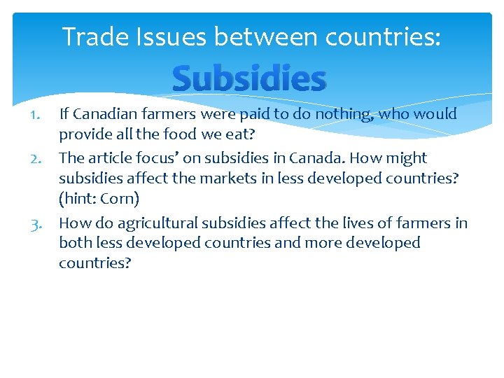 Trade Issues between countries: Subsidies 1. If Canadian farmers were paid to do nothing,