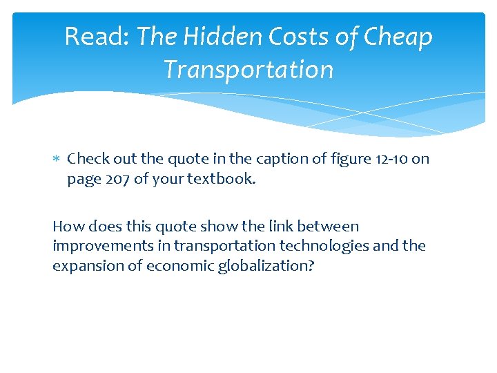 Read: The Hidden Costs of Cheap Transportation Check out the quote in the caption