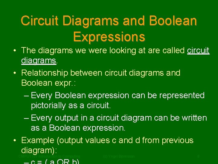 Circuit Diagrams and Boolean Expressions • The diagrams we were looking at are called