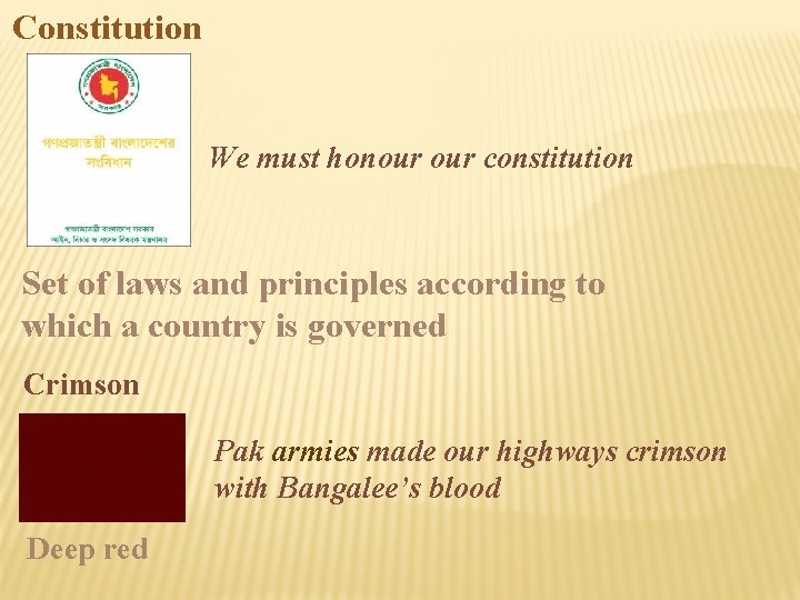 Constitution We must honour constitution Set of laws and principles according to which a