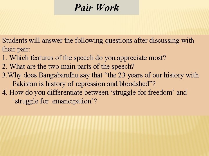 Pair Work Students will answer the following questions after discussing with their pair: 1.