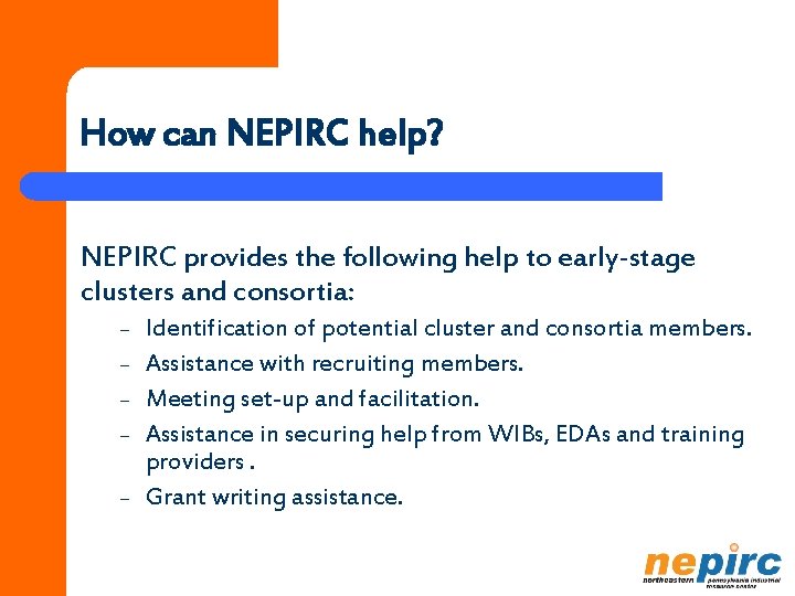 How can NEPIRC help? NEPIRC provides the following help to early-stage clusters and consortia: