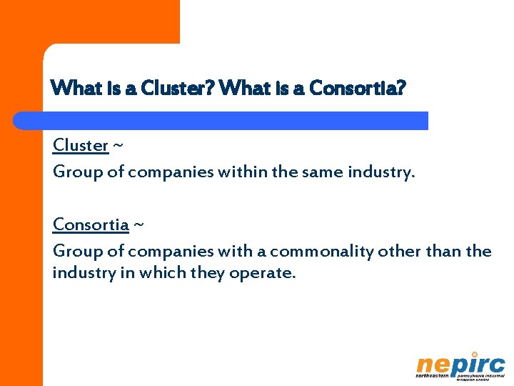 What is a Cluster? What is a Consortia? Cluster ~ Group of companies within