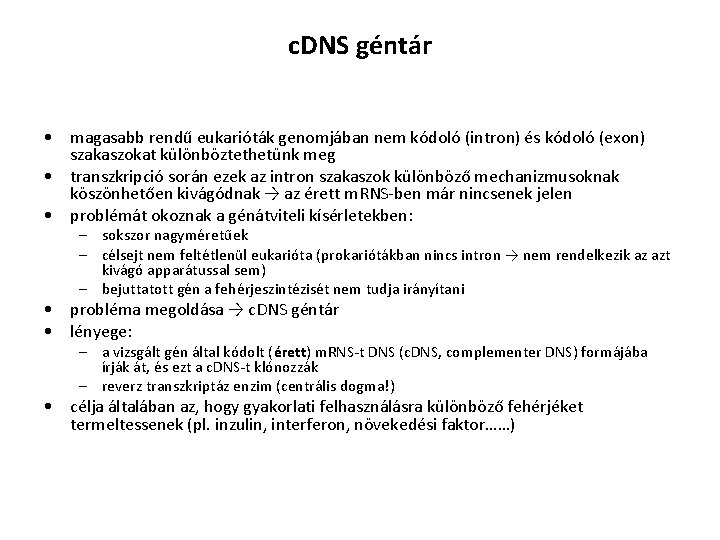 c. DNS géntár • magasabb rendű eukarióták genomjában nem kódoló (intron) és kódoló (exon)