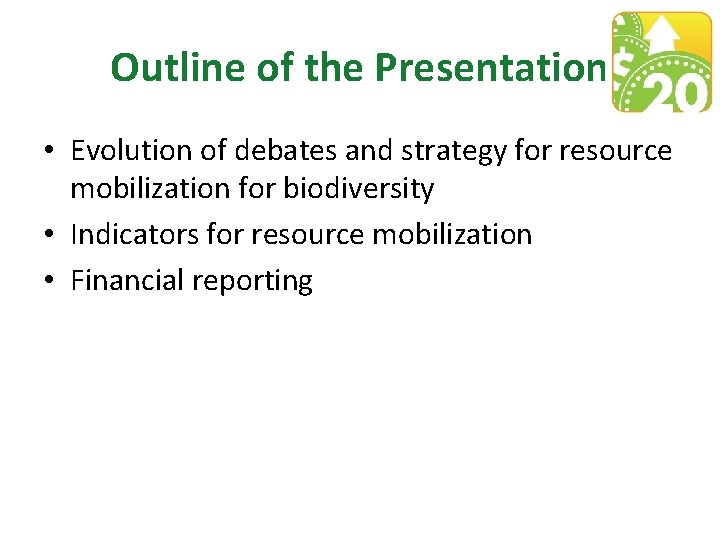 Outline of the Presentation • Evolution of debates and strategy for resource mobilization for
