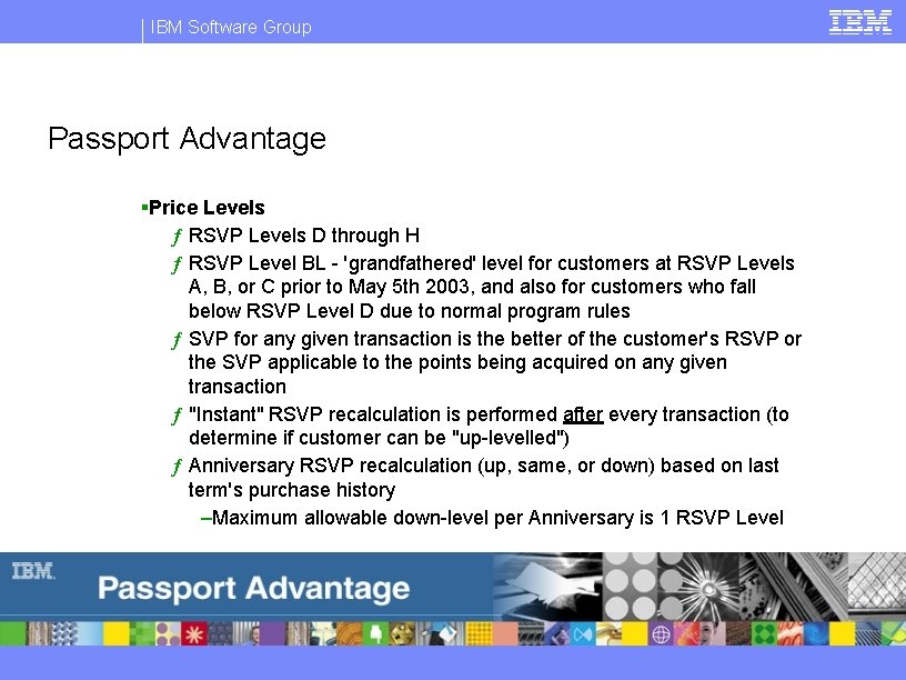 IBM Software Group Passport Advantage §Price Levels ƒ RSVP Levels D through H ƒ