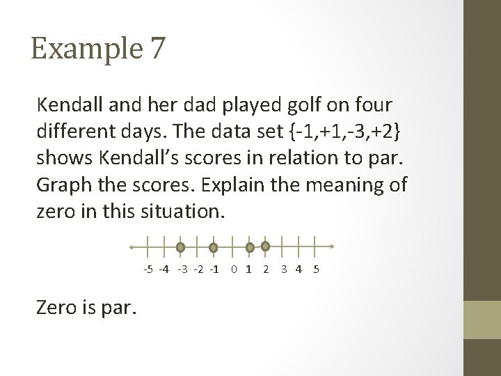 Example 7 Kendall and her dad played golf on four different days. The data
