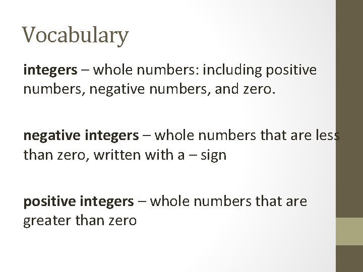 Vocabulary integers – whole numbers: including positive numbers, negative numbers, and zero. negative integers