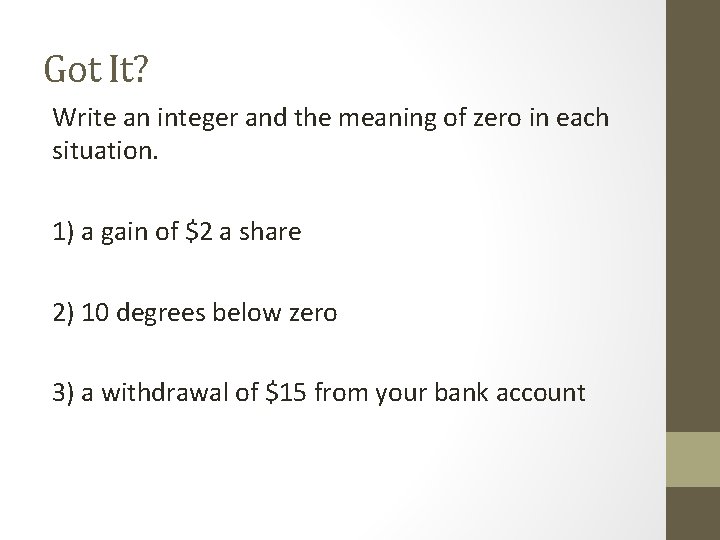 Got It? Write an integer and the meaning of zero in each situation. 1)