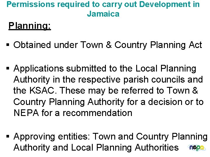 Permissions required to carry out Development in Jamaica Planning: § Obtained under Town &