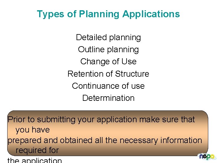 Types of Planning Applications Detailed planning Outline planning Change of Use Retention of Structure