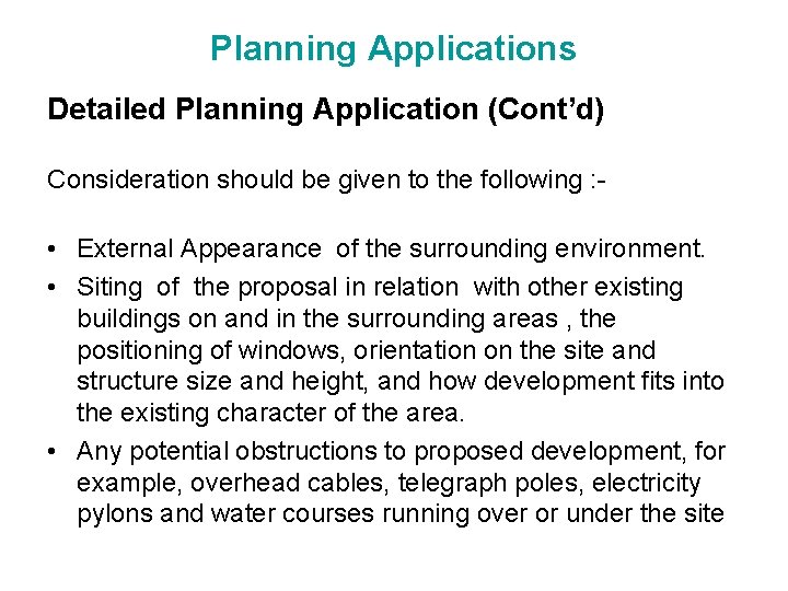 Planning Applications Detailed Planning Application (Cont’d) Consideration should be given to the following :