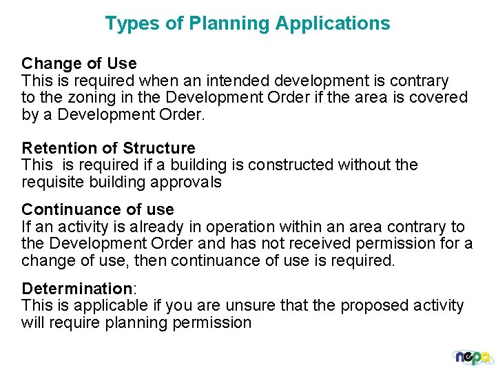 Types of Planning Applications Change of Use This is required when an intended development
